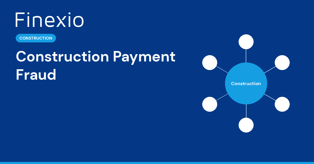 Construction Payment Fraud: Why the Industry Loses Billions