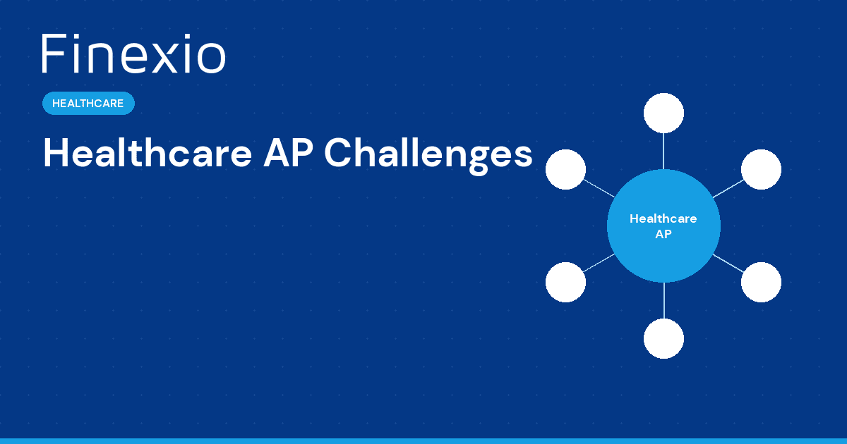 Healthcare AP Payment Challenges: Compliance, Fraud, and Solutions